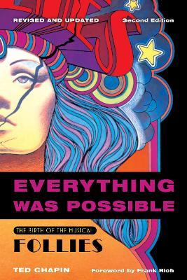 Everything Was Possible: The Birth of the Musical Follies - Ted Chapin