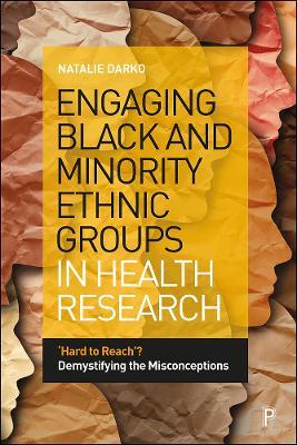 Engaging Black and Minority Ethnic Groups in Health Research: 'Hard to Reach'? Demystifying the Misconceptions - Natalie Darko