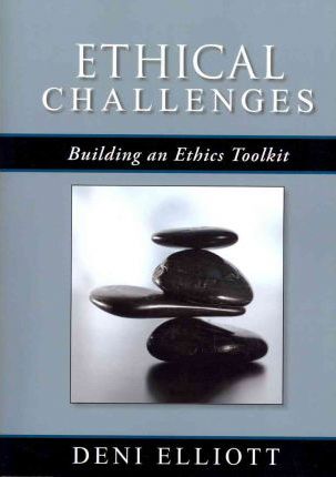 Ethical Challenges: Building an Ethics Toolkit - Deni Elliott