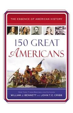 Coperta cărții '150 Great Americans - William J. Bennett'