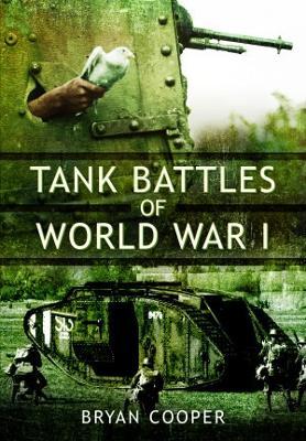 Tank Battles of World War I - Bryan Cooper