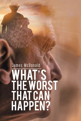 What's The Worst That Can Happen? - James Mcdonald