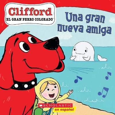 Clifford: Una Gran Nueva Amiga (Big New Friend) - Norman Bridwell