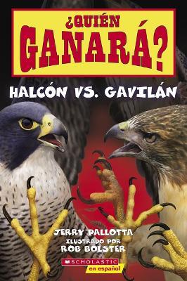 ¿Quién Ganará? Halcón vs. Gavilán (Who Will Win? Falcon vs. Hawk) - Jerry Pallotta