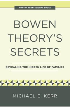 Coperta cărții 'Bowen Theory's Secrets: Revealing the Hidden Life of Families - Michael E. Kerr'