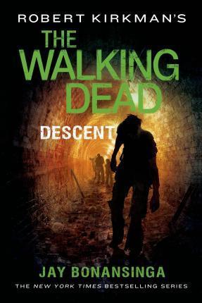 Robert Kirkman's the Walking Dead: Descent - Jay Bonansinga