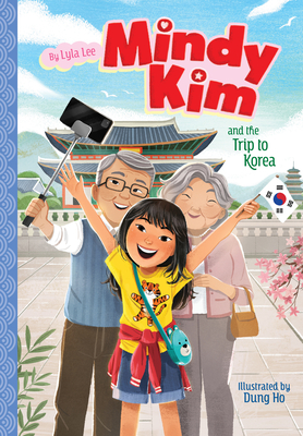 Mindy Kim and the Trip to Korea: #5 - Lyla Lee