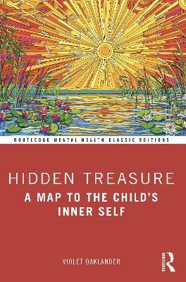 Hidden Treasure: A Map to the Child's Inner Self - Violet Oaklander