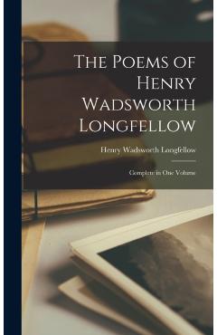The Poems of Henry Wadsworth Longfellow: Complete in One Volume - Henry Wadsworth Longfellow