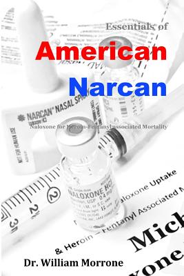 American Narcan: Naloxone & Heroin-Fentanyl associated mortality - William Ray Morrone