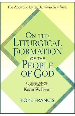 Coperta cărții 'On the Liturgical Formation of the People of God: The Apostolic Letter Desiderio Desideravi - Pope Francis'