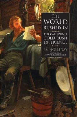 The World Rushed in: The California Gold Rush Experience - J. S. Holliday
