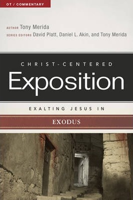 Exalting Jesus in Exodus - Tony Merida