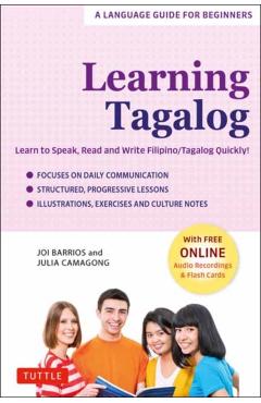 Learning Tagalog: Learn to Speak, Read and Write Filipino/Tagalog Quickly! (Free Online Audio & Flash Cards) - Joi Barrios