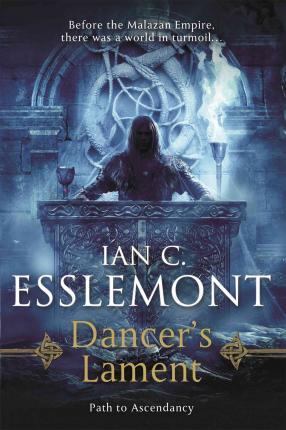 Dancer's Lament: Path to Ascendancy Book 1 (a Novel of the Malazan Empire) - Ian C. Esslemont