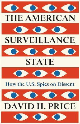 The American Surveillance State: How the U.S. Spies on Dissent - David Hotchkiss Price