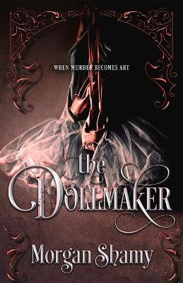 The Dollmaker - Morgan Shamy