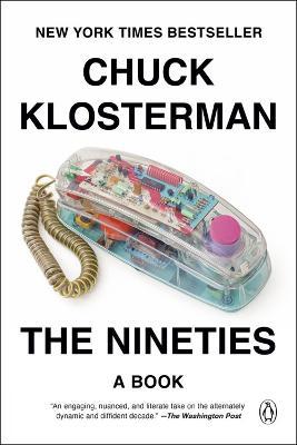 The Nineties: A Book - Chuck Klosterman