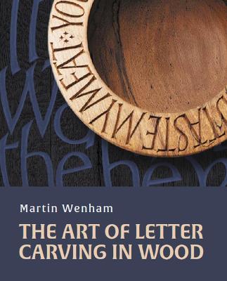 Art of Letter Carving in Wood - Martin Wenham
