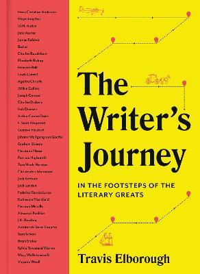 The Writer's Journey: In the Footsteps of the Literary Greats - Travis Elborough