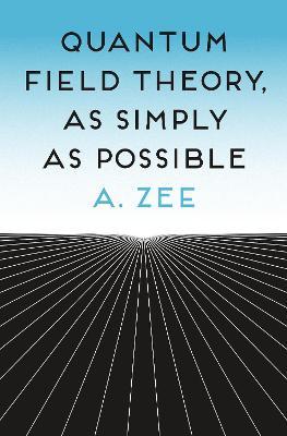 Quantum Field Theory, as Simply as Possible - A. Zee