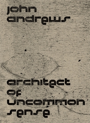 John Andrews: Architect of Uncommon Sense - Paul Walker