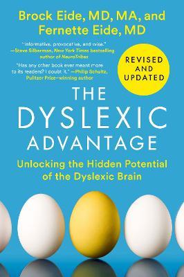 The Dyslexic Advantage (Revised and Updated): Unlocking the Hidden Potential of the Dyslexic Brain - Brock L. Eide
