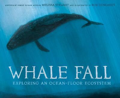 Whale Fall: Exploring an Ocean-Floor Ecosystem - Melissa Stewart