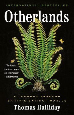 Otherlands: A Journey Through Earth's Extinct Worlds - Thomas Halliday