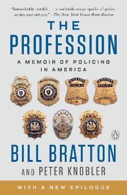 The Profession: A Memoir of Policing in America - Bill Bratton