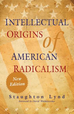 Intellectual Origins of American Radicalism - Staughton Lynd