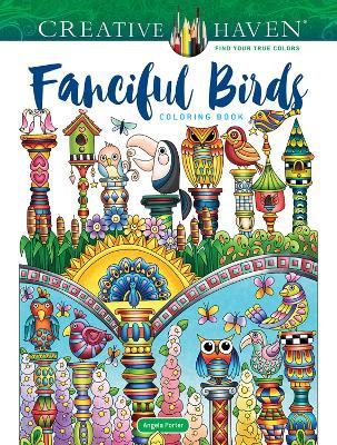Creative Haven Fanciful Birds Coloring Book - Angela Porter