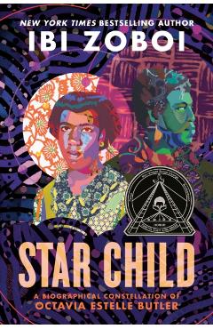 Star Child: A Biographical Constellation of Octavia Estelle Butler - Ibi Zoboi