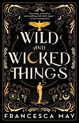 Wild and Wicked Things - Francesca May