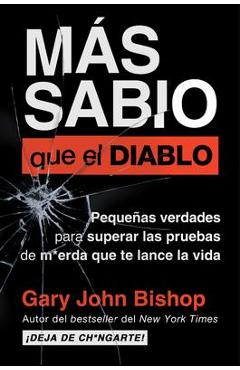 Coperta cărții 'Wise as F*ck \ Más Sabio Que El Diablo (Spanish Edition): Pequeñas Verdades Para Superar Las Pruebas de M*erda Que Te'