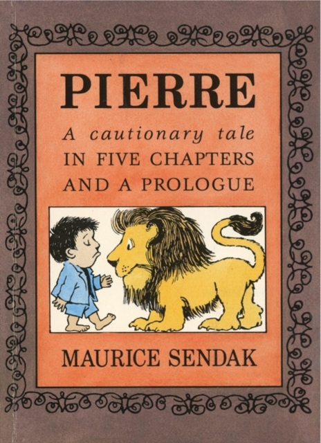 Pierre: A Cautionary Tale - Maurice Sendak