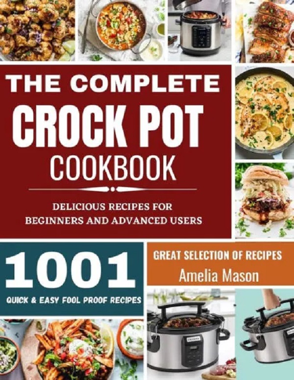 The Complete Crock Pot Cookbook - Amelia Mason