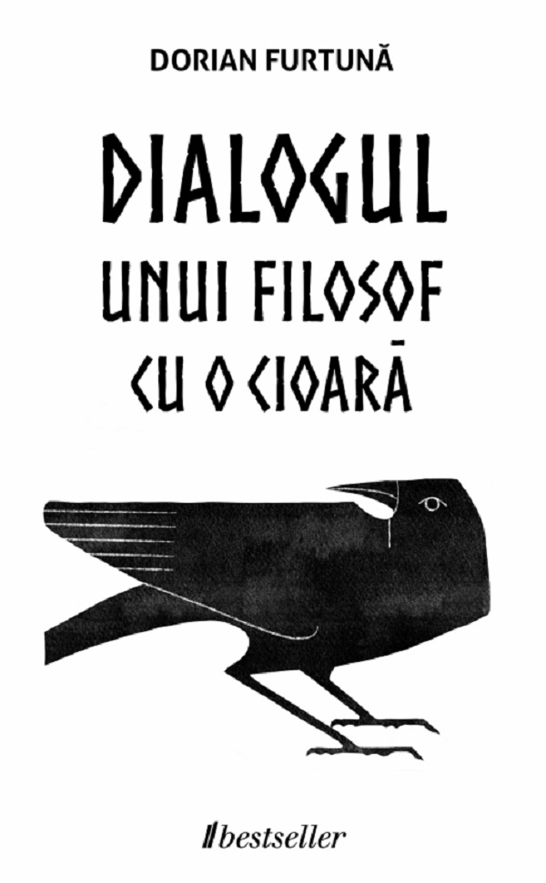 Dialogul unui filosof cu o cioara - Dorian Furtuna