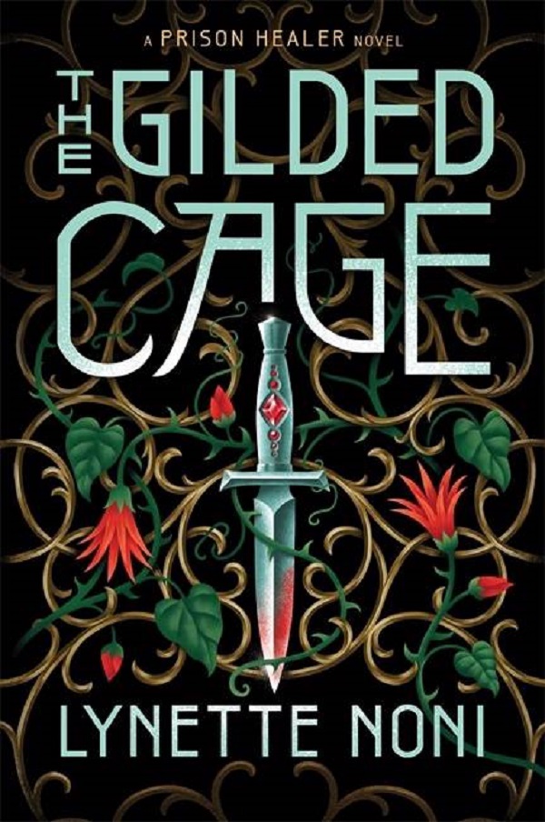 The Gilded Cage. The Prison Healer #2 - Lynette Noni