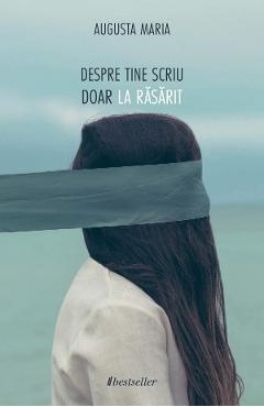 Poza produsului Despre tine scriu doar la rasarit - Augusta Maria