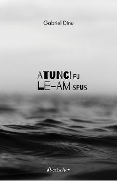 Coperta cărții Atunci eu le-am spus - Gabriel Dinu