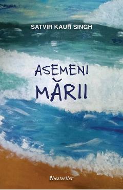 Poza produsului Asemeni marii - Satvir Kaur Singh