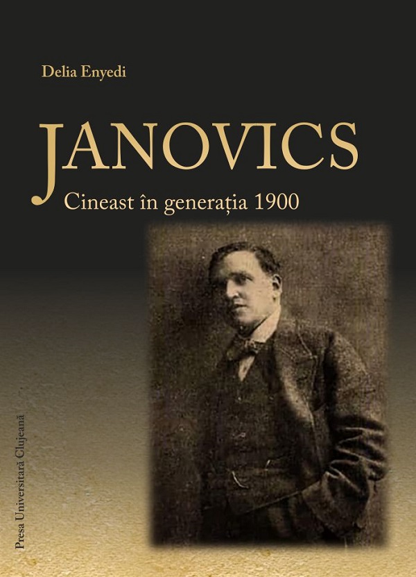 Janovics. Cineast in generatia 1900 - Delia Enyedi