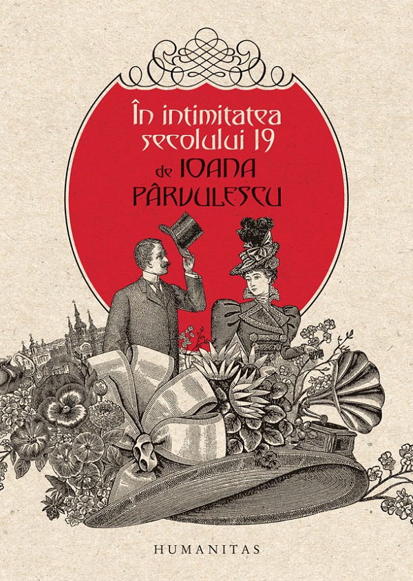 In intimitatea secolului 19 - Ioana Parvulescu