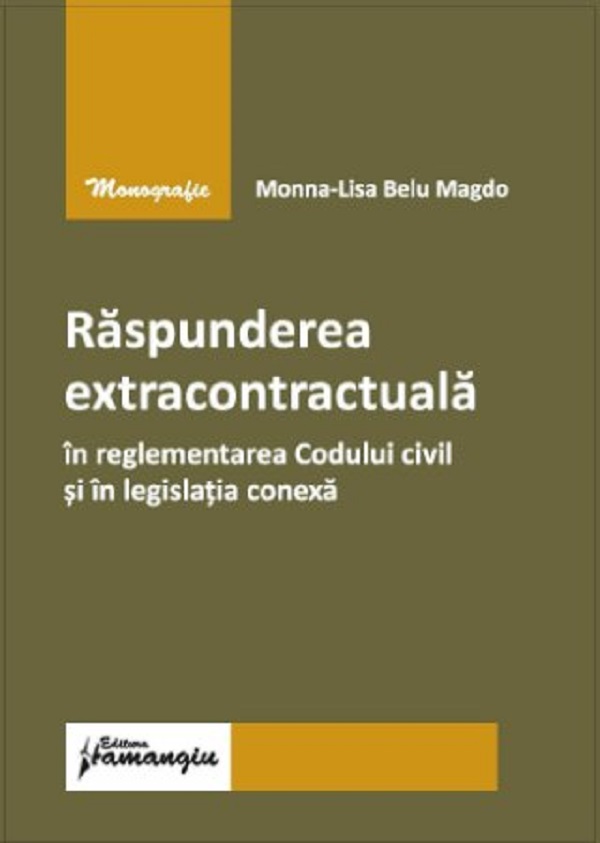 Raspunderea extracontractuala in reglementarea Codului civil - Monna-Lisa Belu Magdo
