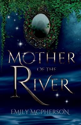 Mother of the River - Emily Mcpherson