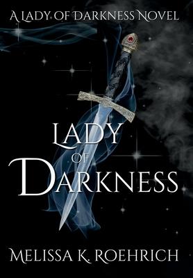 Lady of Darkness - Melissa K. Roehrich