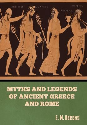 Myths and Legends of Ancient Greece and Rome - E. M. 979-8-88830-256-9
