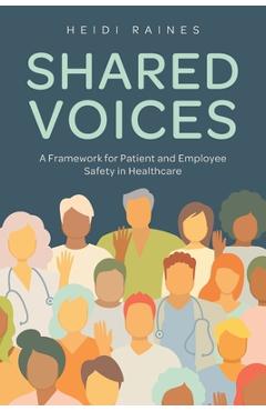 Poza produsului Shared Voices: A Framework for Patient and Employee Safety in Healthcare - Heidi Raines