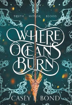 Where Oceans Burn - Casey L. Bond